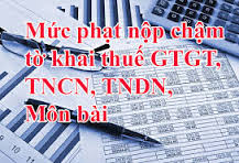 Mức phạt chậm nộp tờ khai thuế GTGT, TNCN, TNDN, môn bài