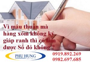 hàng xóm không ký giáp ranh thì có làm được Sổ đỏ hay không